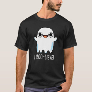 T-shirt I Boo-lieve Funny Positive Ghost Pun Dark BG