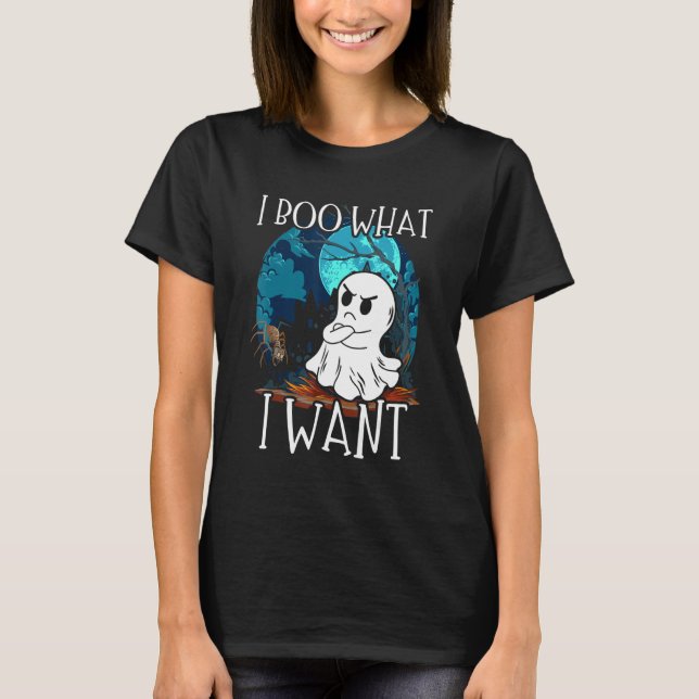 T-shirt I Boo What I Want Grumpy Spooky Ghost Halloween Sp (Devant)