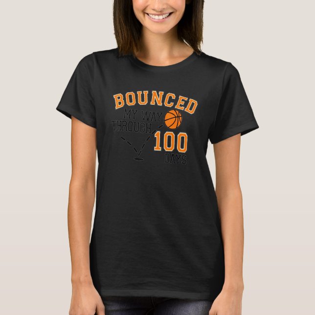 T-shirt I Bounced My Way Through 100 Days Basketball Playe (Devant)