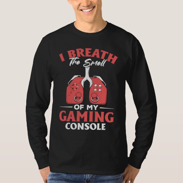 T-shirt I Breath The Smell Of My Gaming Console  Gaming (Devant)