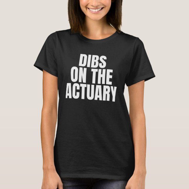 T-shirt I Call Dibs on the Actuary Job Career Work (Devant)