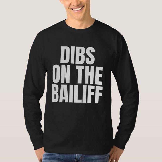 T-shirt I Call Dibs on the Bailiff Job Career Work (Devant)
