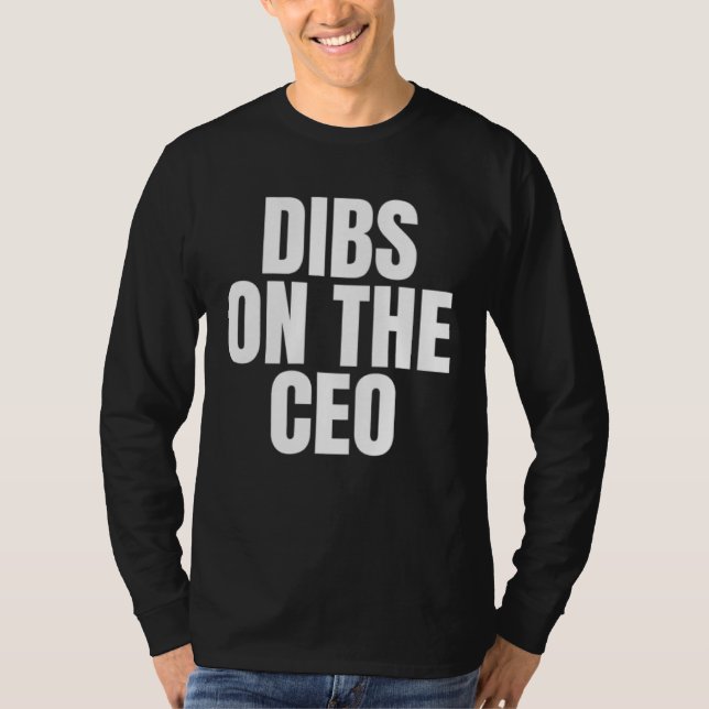 T-shirt I Call Dibs on the CEO Job Career Work (Devant)