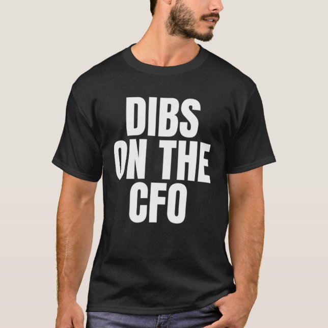 T-shirt I Call Dibs on the CFO Job Career Work (Devant)