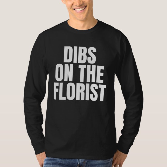 T-shirt I Call Dibs on the Florist Job Career Work (Devant)