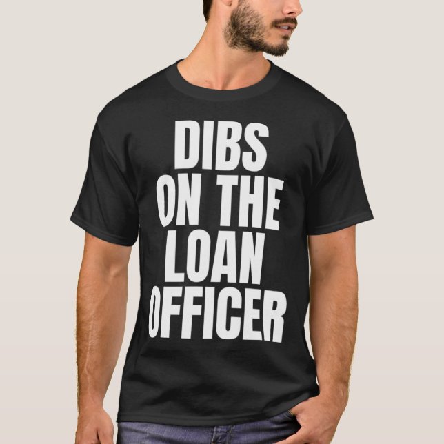 T-shirt I Call Dibs on the Loan Officer Job Career Work (Devant)