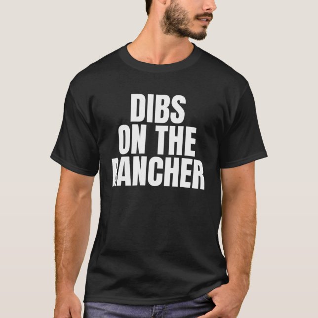 T-shirt I Call Dibs on the Rancher Job Career Work (Devant)