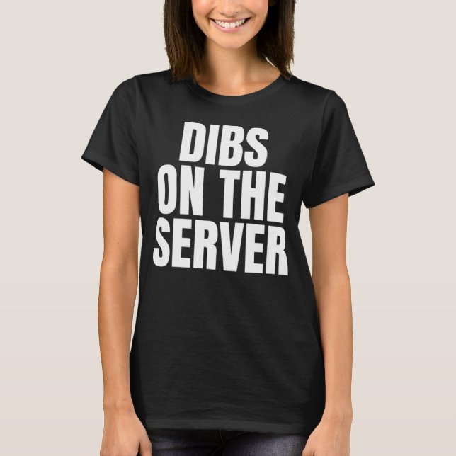 T-shirt I Call Dibs on the Server Job Career Work (Devant)