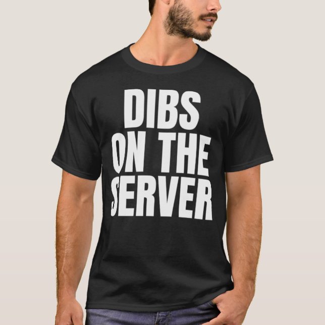 T-shirt I Call Dibs on the Server Job Career Work (Devant)