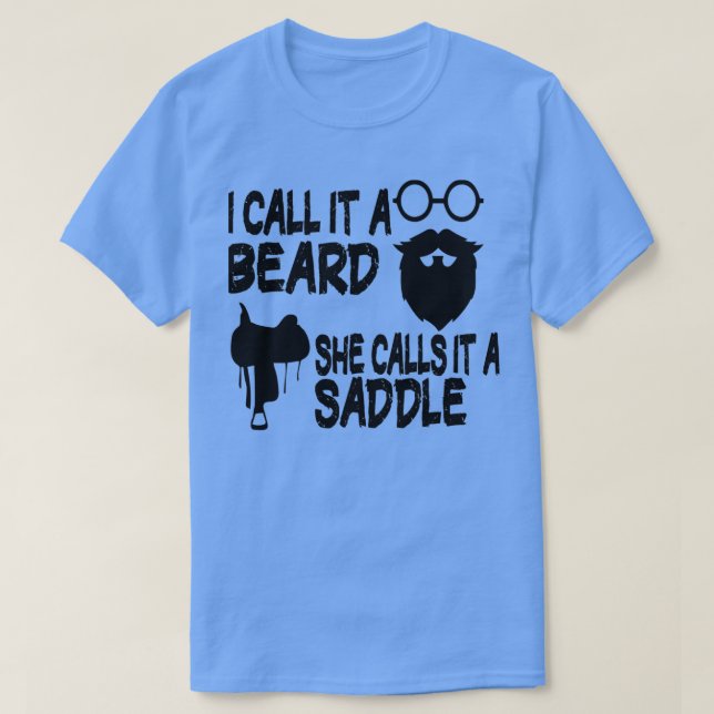 T-shirt I Call It A Beard She Calls It A Saddle funny gift (Design devant)