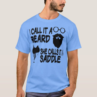 T-shirt I Call It A Beard She Calls It A Saddle funny gift