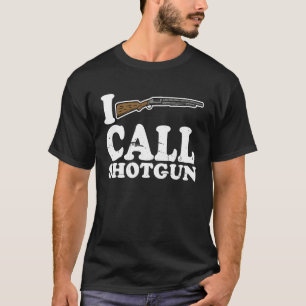 T-shirt I Call Shotgun