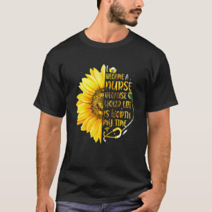 T-shirt I Camcams A Nurse Because Your Life Is Worth My Ti