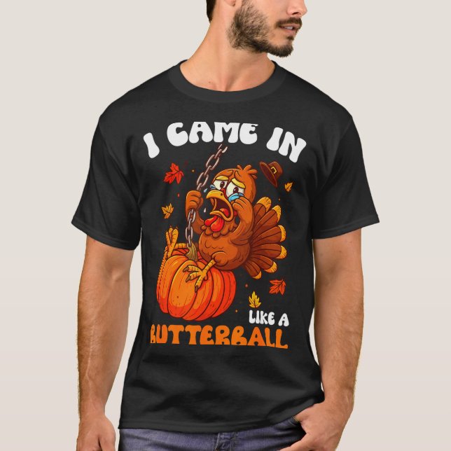 T-shirt I Came In Like A Butterball Funny Happy Thanksgivi (Devant)