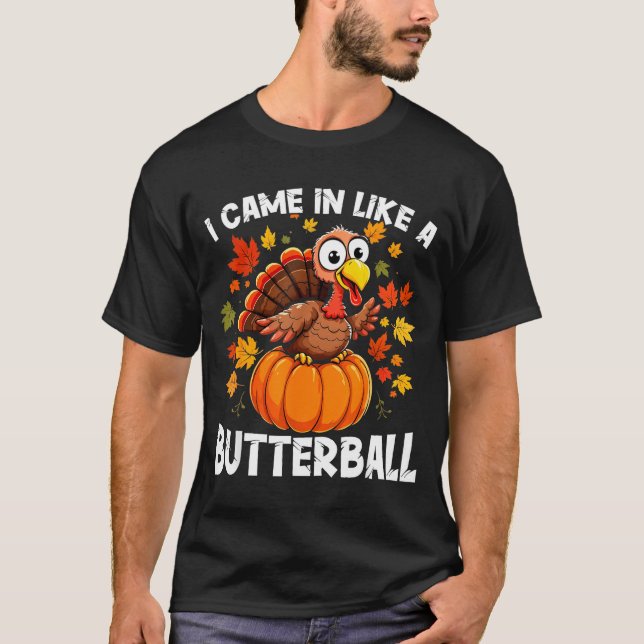 T-shirt I Came In Like A Butterball Funny Harvest Day Men  (Devant)