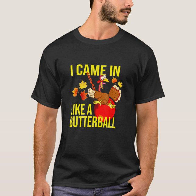 T-shirt I Came In Like A Butterball  Thanksgiving Turkey (Devant)