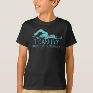 T-shirt I Can Fly Whats Your Superpower - Funny Swimmer