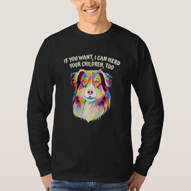 T-shirt I Can Herd Your Children Too Australian Shepherd D (Devant)