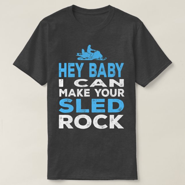 T-shirt I Can Make Your Sled Rock Motor Sled Snowmobile  (Design devant)