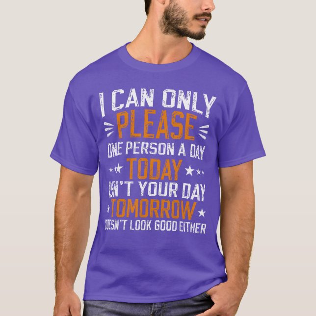 T-shirt i can only please one person a day funny saying fu (Devant)