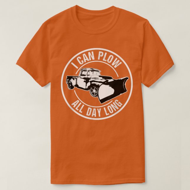 T-shirt I Can Plow Funny Snow Plow Driver  (Design devant)
