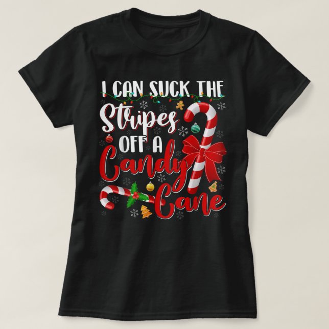 T-shirt I Can Suck The Stripes Off A Candy Cane Christmas  (Design devant)