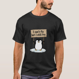 T-shirt “I can’t fly but I still try” cute penguin