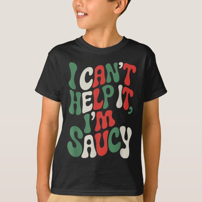 T-shirt I Can’t Help It I’m Saucy, Pasta Lover Italian Spa (Devant)