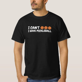 T-shirt I Can’t I Have Pickleball Funny Text Art