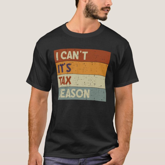 T-shirt I Can t It s Tax Season Accountant CPA  Accounting (Devant)
