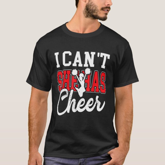 T-shirt I Can t She Has Cheer  Cheerleading Mom Dad (Devant)