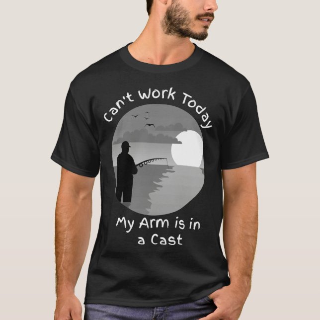 T-SHIRT I CAN T WORK TODAY MY ARM IS IN A CAST (Devant)