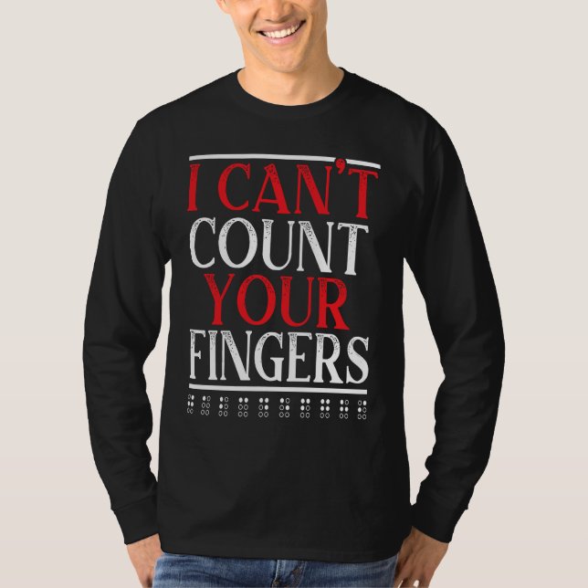 T-shirt I Can't Count Your Fingers Braille Blind Awareness (Devant)