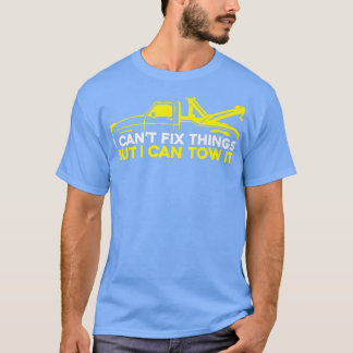 T-shirt I Can't Fix Stupid But I Can Tow It - Tow Truck Op