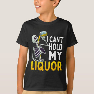 T-shirt I Cant Hold My Liquor Funny Halloween Skeleton Dri