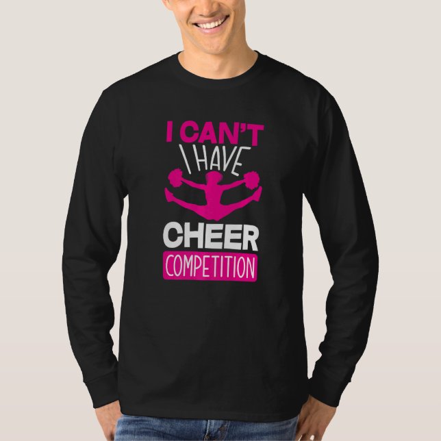 T-shirt I Can't I Have Cheer Competition  Cheerleading (Devant)