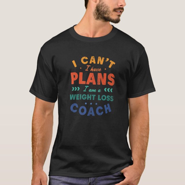 T-shirt I Can't I Have Plans Weight Loss Coach  Workout Hu (Devant)