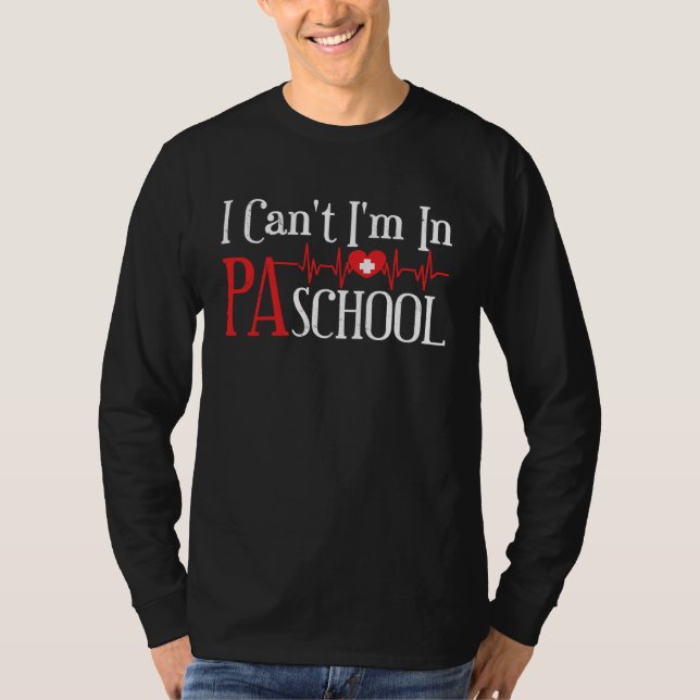 T-shirt I cant Im in PA School Physician Assistant Student (Devant)