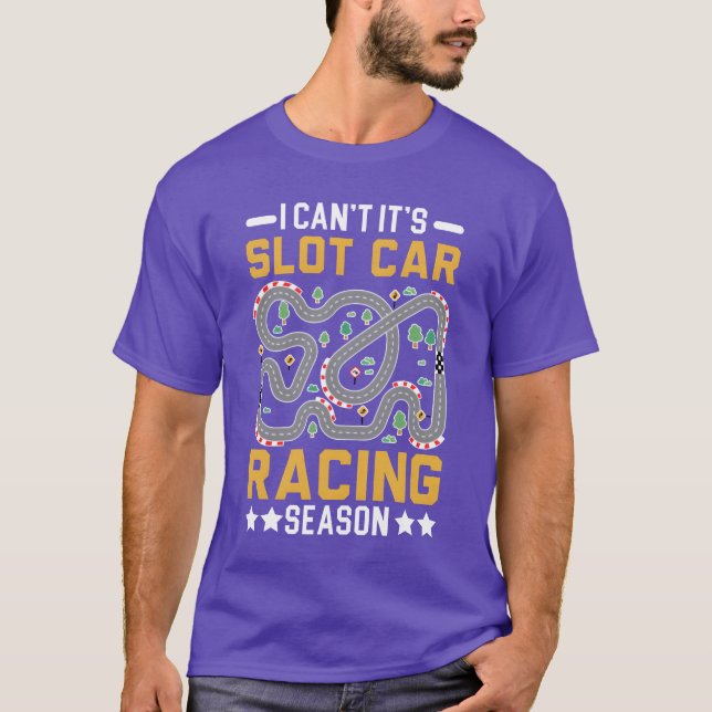 T-shirt I Cant Its Slot Car Racing Season Slot Racing fami (Devant)