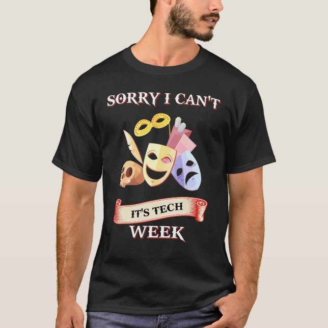 T-shirt I Can't It's Tech Week Theatre (Devant)