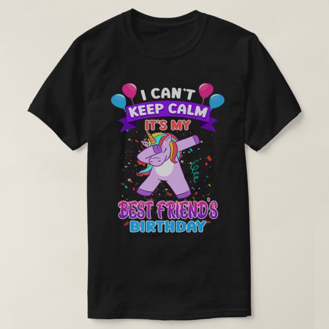 T-shirt I Cant Keep Calm Its My Best Friend Birthday Unico (Design devant)