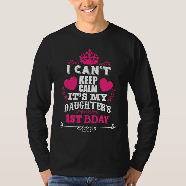 T-SHIRT I CAN'T KEEP CALM IT'S MY DAUGHTER'S 1ST BDAY (Devant)