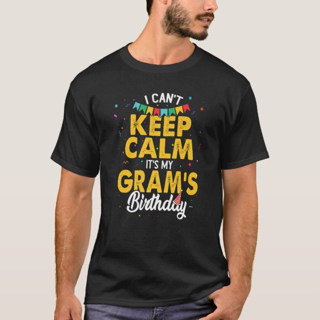 T-shirt I Can't Keep Calm It's My Gram's Birthday (Devant)