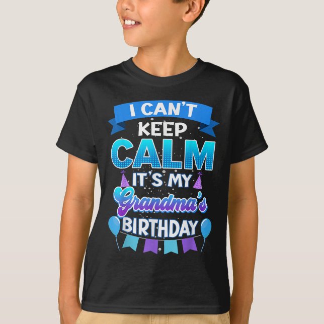 T-shirt I Cant Keep Calm Its My Grandma Birthday Shirt Bda (Devant)