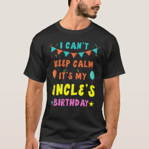 T-shirt I Can't Keep Calm It's My Uncle's Birthday