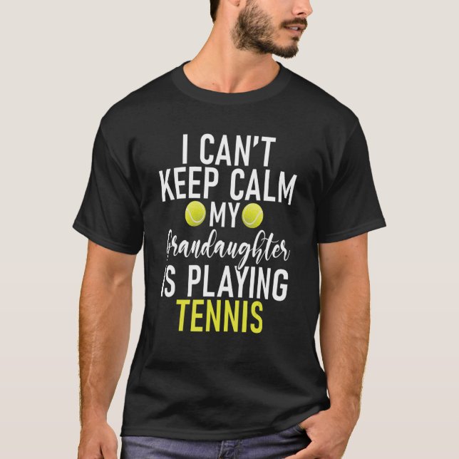 T-shirt I cant keep Calm my Grandaughter is playing Tennis (Devant)