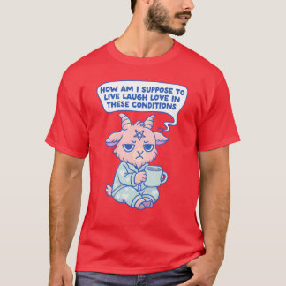 T-shirt I cant Live Laugh Love inhese Conditions gift