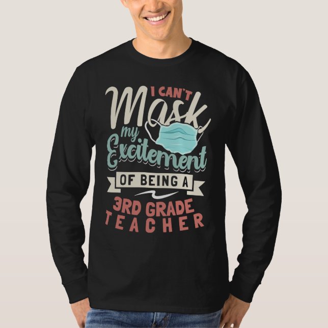 T-shirt I Can't Mask My Excitement Of Being Your 3rd Grade (Devant)