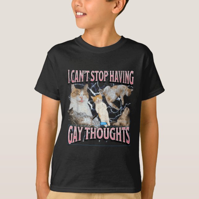 T-shirt I Can't Stop Having Gay Thoughts Funny Cat Meme Bo (Devant)
