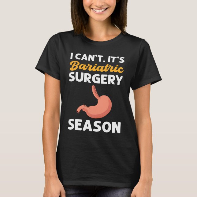 T-shirt I Canu2019t Itu2019s Bariatric Surgery Season Gast (Devant)